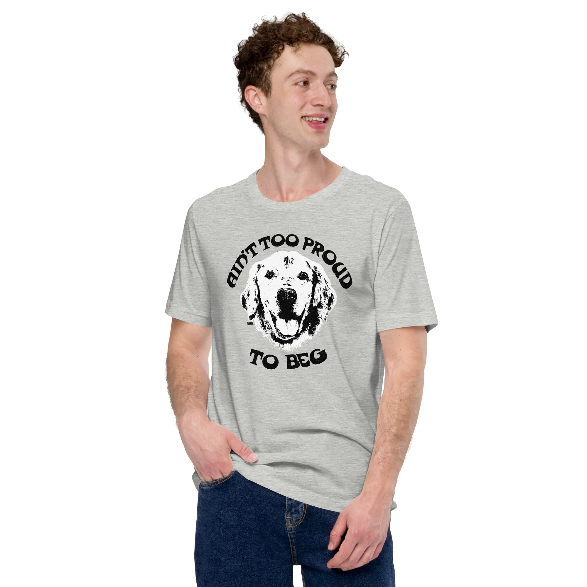 Ain't Too Proud to Beg Soft Style T-Shirt