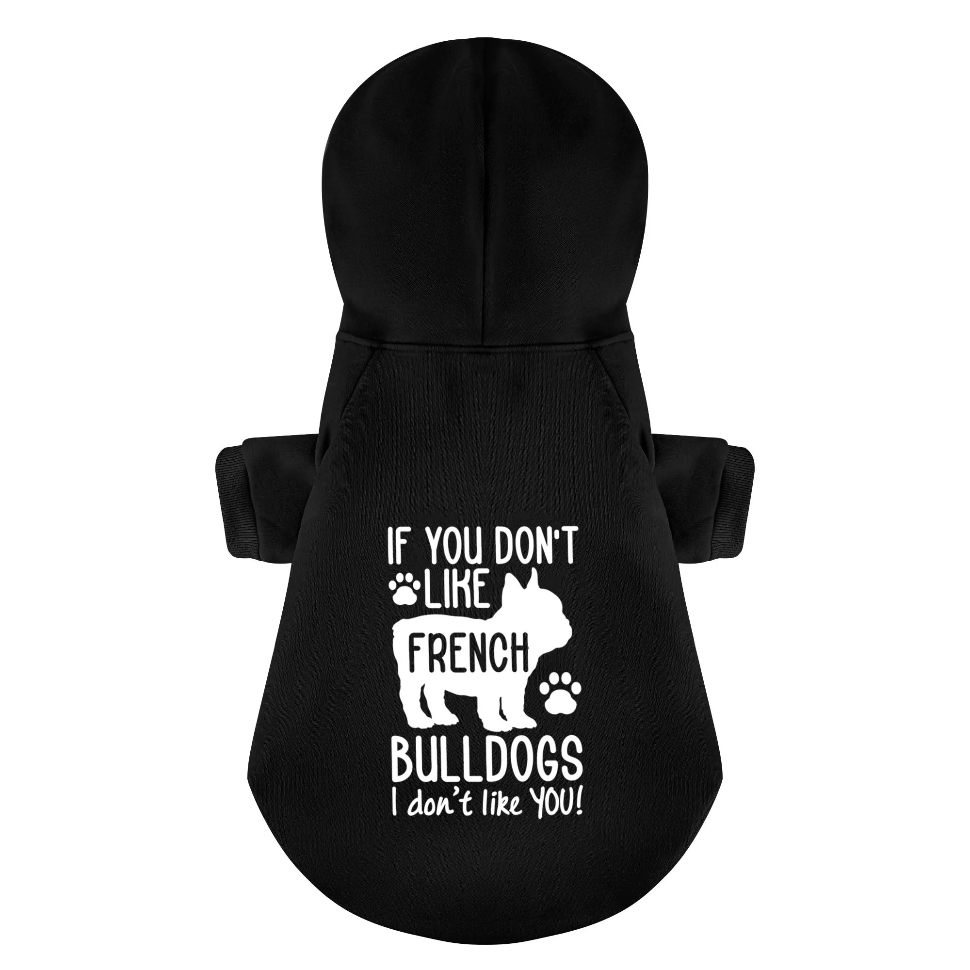 If you dont like French Bulldogs, I dont like YOU! - Personalized French Bulldog Hoodies with Funny Quotes – Stylish, Cozy, and Premium 100% Cotton