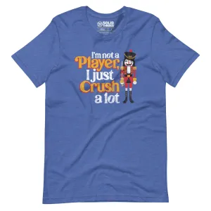 I'm Not A Player I Just Crush A Lot Soft Style T-Shirt