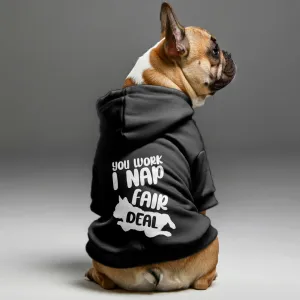 You work, I nap, Fair deal - Personalized French Bulldog Hoodies with Funny Quotes – Stylish, Cozy, and Premium 100% Cotton